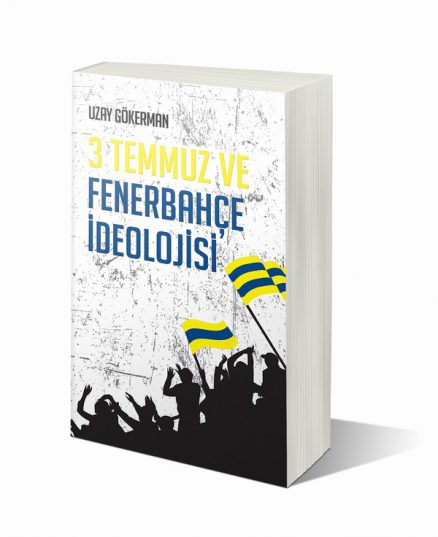 3 Temmuz ve Fenerbahçe İdeolojisi