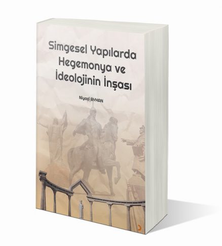 Simgesel Yapılarda Hegemonya ve İdeolojinin İnşası