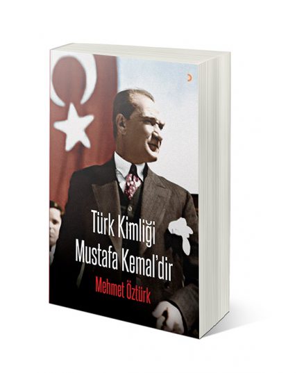 Türk Kimliği Mustafa Kemal'dir