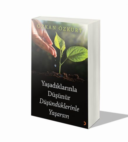 Yaşadıklarınla Düşünür Düşündüklerinle Yaşarsın